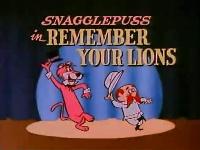 Click to watch 'Remember Your Lions' (popup) Snagglepuss